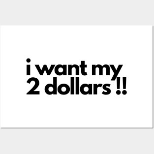 i want my 2 dollars !! Posters and Art